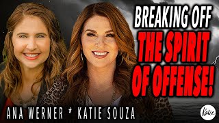 Breaking Off The Spirit Of Offense! // Ana Werner joins Katie Souza