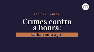 Foi vítima de um Crime contra a Honra? Saiba como agir