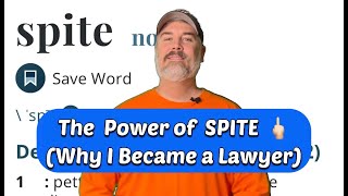 The Power of SPITE (Why I Became a Lawyer)