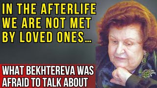Who Really Meets You After Death. Bekhtereva’s Revelation
