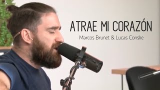 ATRAE MI CORAZÓN - Marcos Brunet & Lucas Conslie