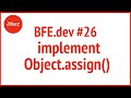 BFE.dev #26. implement Object.assign() | JSer - Front-End Interview questions