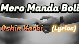 Mero Manda Manda Boli-Oshin Karki (Lyrical Video)(Mero Manda Manda Boli Tmi Aai Bhari Deu)