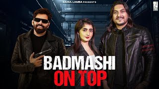 MASOOM SHARMA ; Badmashi On Top | Rahul Lamba | Nisha Bhatt | Swara Verma | New Haryanvi Song 2025