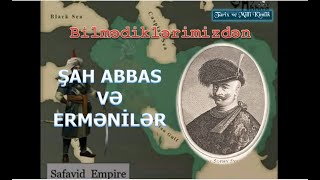 Şah Abbas Səfəvi və ermənilər. Bilmədiklərimizdən