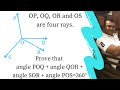 OP OQ OR and OS are four rays. Prove that POQ + QOR + SOR + POS = 360