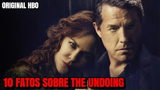 10 FATOS SOBRE THE UNDOING (Série HBO)