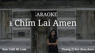 Ka Chim Lai Amen Karaoke : Tluang Zi Par Rem Rem