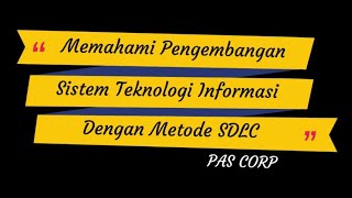 Memahami Pengembangan Sistem Teknologi Informasi dengan Metode System Development Life Cycle (SDLC)