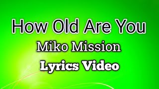 How Old Are You - Miko Mission (Lyrics Video)