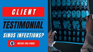 Client Testimonial - Sinus Infections