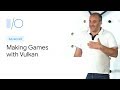 Making high fidelity Android games possible with Vulkan (Google I/O'19)