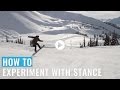 How To Experiment With Stance On A Snowboard