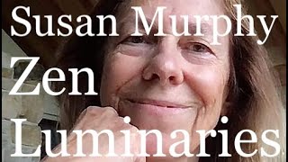 Zen Luminaries: Susan Murphy in Conversation w. Jon Joseph – Zen Koans for Facing the Climate Crisis