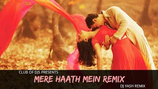 Mere Haath Mein (Remix) | DJ Yash | Amir Khan & Kajol | Fanaa | Club Of DJs