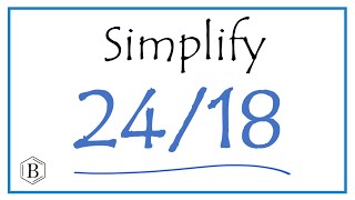 How to Simplify the Fraction 24/18