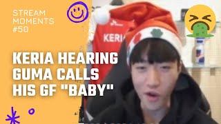 Keria hearing Gumayusi call his girlfriend "baby" =)))) | T1 Stream Moments