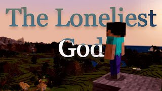 Why Steve is the Loneliest God (A Minecraft  Essay)