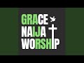 Grace Naija Worship