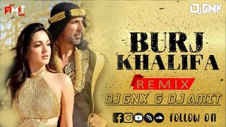 Burj Khalifa | Elecotro Blast | Laxmmi Bomb | Akshay Kumar | Kiara Advani | DJ GNX & DJ AMIT
