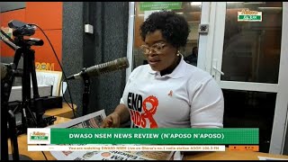 Dwaso Nsem News📰 Review (N'aposo N'aposo) on Adom 106.3 FM (02-12-24)