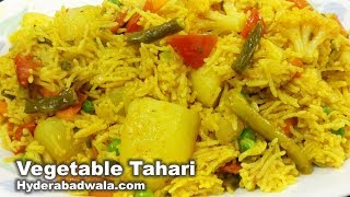 Hyderabadi Vegetable Tahari - The Easiest Way of Making Tasty Vegetable/Tarkari Pulao