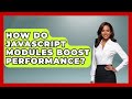 How Do JavaScript Modules Boost Performance? - JavaScript Toolkit