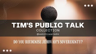 JW Public Talk Do You Recognise Jehovah's Sovereignty?