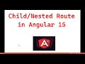 Part 47 :- Child/Nested Route in #angular15 | Angular 15 tutorials for beginners