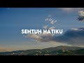 SENTUH HATIKU - Maria Shandi [Lirik Lagu Rohani]