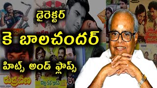 Director k Balachander Hits and flops | Telugu and Dubbed movies list