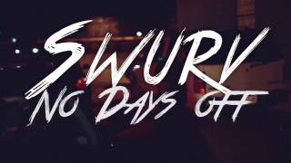 Swurv - No Days Off [HD]