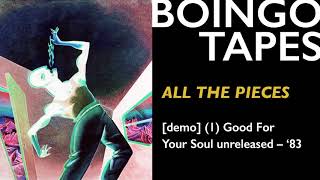 All The Pieces (Demo) – Oingo Boingo | Good For Your Soul Unreleased 1983