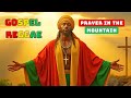 Prayer in the Mountain – 2025 Gospel Reggae: A Song of Faith, Prayer, and Divine Peace