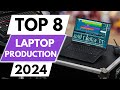 Top 8 Best Laptops For Music Production In 2024