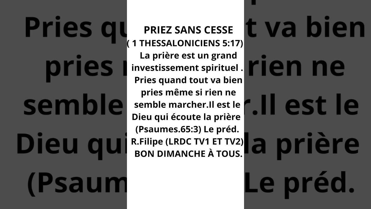 PRIEZ SANS CESSE ( 1 THESSALONICIENS 5:17 ) CAR IL EST LE DIEU QUI ...