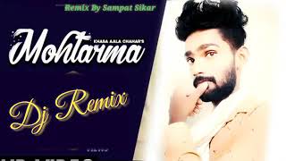 Mohtarma DJ REMIX || Khasa Aala Chahar || New Haryanvi Song 2021
