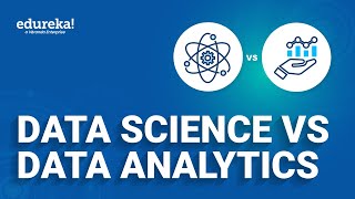Data Science vs Data Analytics | Comparison Between Data Science and Data Analytics | Edureka
