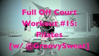 Full Off-Court Workout #14: Pilates w/ @GroovySweat | Dre Baldwin