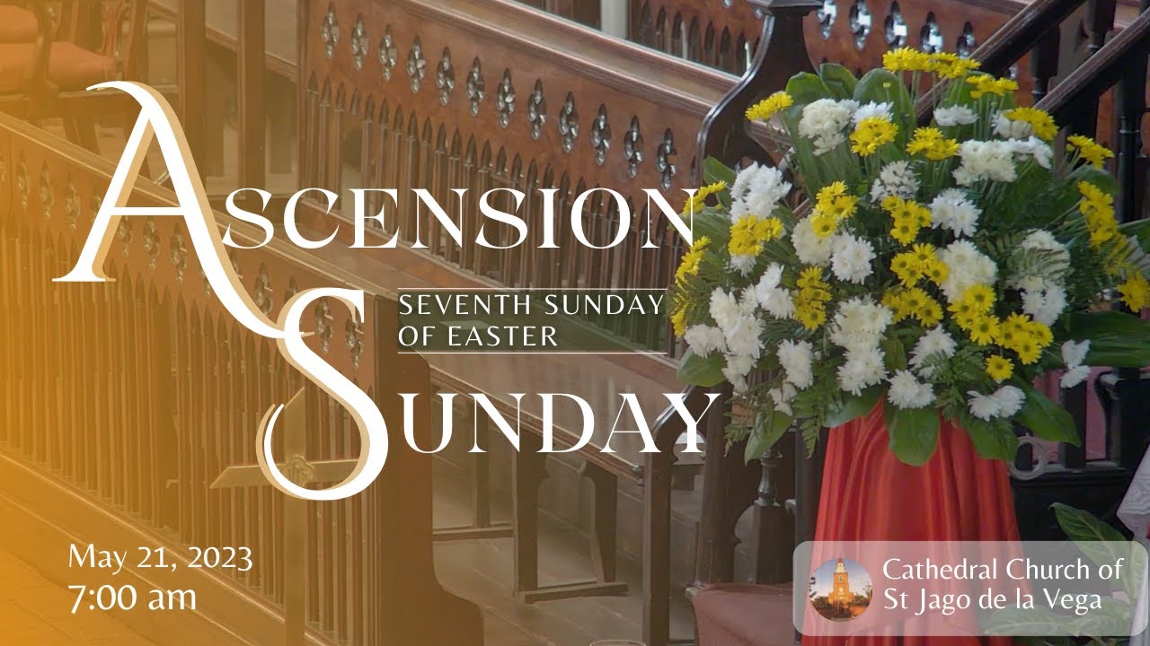 Holy Eucharist - Ascension Sunday, Seventh Sunday Of Easter | May 21 ...