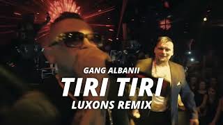 GANG ALBANII - TIRI TIRI (LUXOSN REMIX) 2024