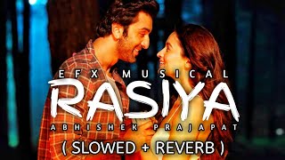 Rasiya - Lofi (Slowed + Reverb) | Tushar Joshi, Shreya Ghoshal | EFX MUSICAL
