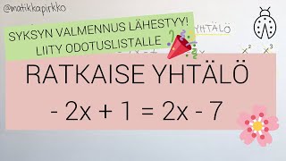 💪🏽 Ratkaistaan ensimmäisen asteen yhtälö -2x + 1 = 2x - 7 😊 AMK-valintakoe 📚 Matemaattiset taidot 🥰