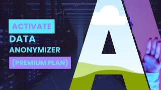How to Activate Data Anonymizer: Safeguarding User Privacy and Ensuring Data Security