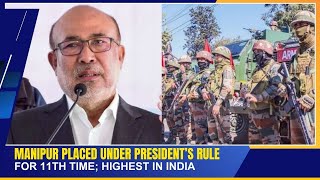 MANIPUR PLACED UNDER PRESIDENT’S RULE FOR 11TH TIME; HIGHEST IN INDIA | 14 FEB 2025