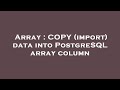 Array : COPY (import) data into PostgreSQL array column