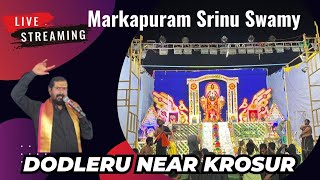 LIVE.8 Dodleru Near Krosur || Markapuram Srinu Swamy || Live Stream