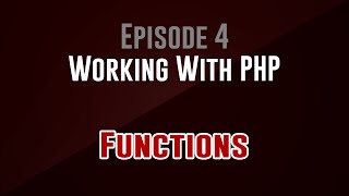 [Working With PHP] Episode 4: Functions