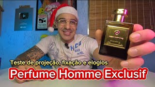 Perfume Homme Exclusif, Teste de Projeção, fixação e elogios