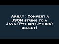 Array : Convert a JSON string to a Java/Python (Jython) object?